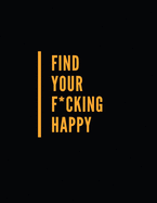 Find Your F*cking Happy: Shades Of Bullsh*t: Dark Edition: Swear Word Coloring Book