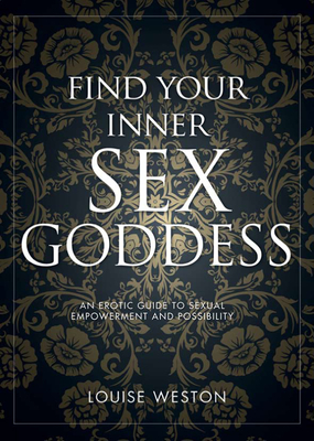Find Your Inner Sex Goddess - Everett, Flic, and Weston, Louise