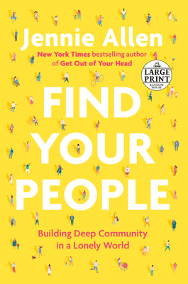 Find Your People: Building Deep Community in a Lonely World - Allen, Jennie