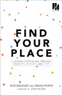 Find Your Place: Locating Your Calling Through Your Gifts, Passions, and Story