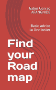 Find your road: A Basic advice to live better