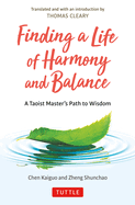Finding a Life of Harmony and Balance: A Taoist Master's Path to Wisdom