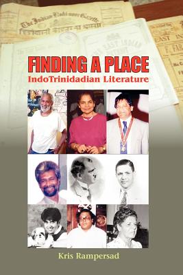 Finding a Place: Indotrinidadian Literature - Rampersad, Kris