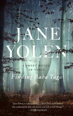 Finding Baba Yaga: A Short Novel in Verse - Yolen, Jane