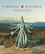 Finding Balance: Reconciling the Masculine/Feminine in Contemporary Art and Culture
