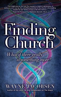 Finding Church: What If There Really Is Something More? - Jacobsen, Wayne