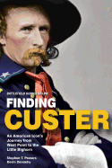 Finding Custer: An American Icon's Journey from West Point to the Little Bighorn