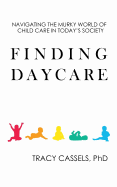 Finding Daycare: Navigating the Murky World of Child Care in Today's Society
