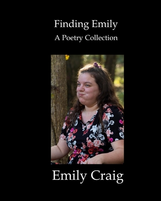 Finding Emily: A Poetry Collection - Craig, Emily