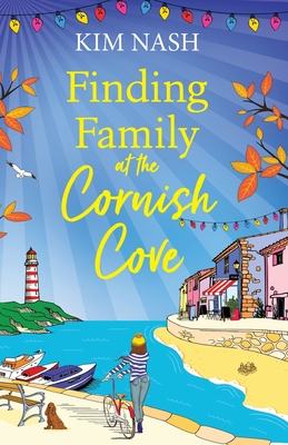 Finding Family at the Cornish Cove: The completely heartwarming, romantic read from Kim Nash - Kim Nash, and Norfolk, Rebecca (Read by)