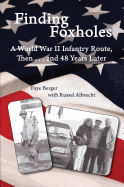 Finding Foxholes: A World War II Infantry Route, Then... and 48 Years Later