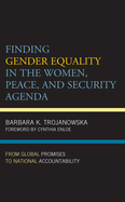 Finding Gender Equality in the Women, Peace, and Security Agenda: From Global Promises to National Accountability
