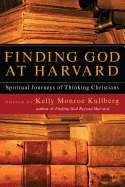 Finding God at Harvard: Spiritual Journeys of Thinking Christians