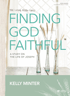 Finding God Faithful - Bible Study Book: A Study on the Life of Joseph