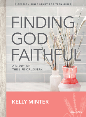 Finding God Faithful - Teen Girls' Bible Study Book: A Study on the Life of Joseph - Minter, Kelly