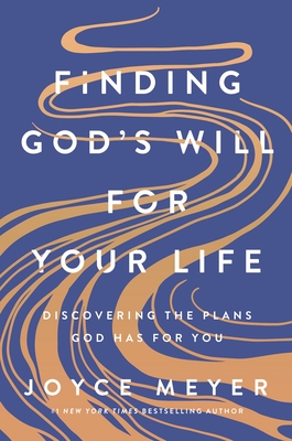 Finding God's Will for Your Life: Discovering the Plans God Has for You - Meyer, Joyce