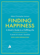 Finding Happiness: A monk's guide to a fulfilling life