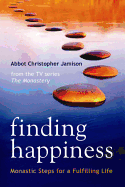 Finding Happiness: Monastic Steps for a Fulfilling Life