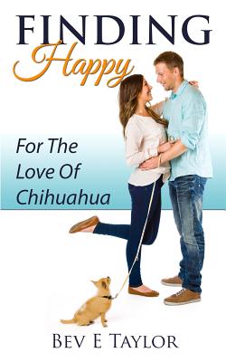 Finding Happy: For The Love Of Chihuahua - Taylor, Bev E