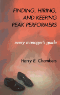 Finding, Hiring, and Keeping Peak Performers