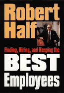 Finding, Hiring, and Keeping the Best Employees - Half, Robert