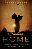 Finding Home: A Memoir of a Mother's Undying Love and an Untold Secret