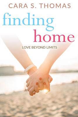 Finding Home: Love Beyond Limits - Thomas, Cara S