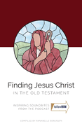Finding Jesus Christ In the Old Testament