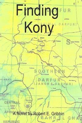 Finding Kony - Gribbin, Robert E