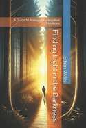 Finding Light in the Darkness: A Guide to Navigating Negative Emotions