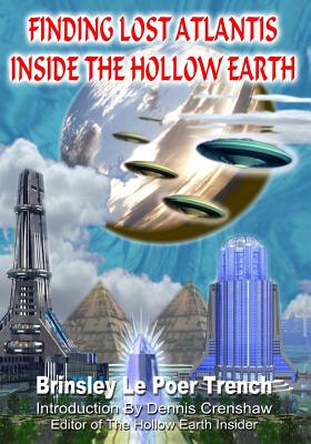 Finding Lost Atlantis Inside The Hollow Earth - Crenshaw, Dennis (Introduction by), and Trench, Brinsley Le Poer