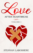 Finding Love After Heartbreak: Volume I