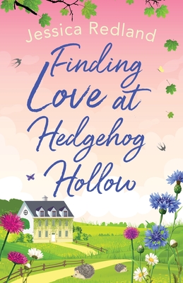 Finding Love at Hedgehog Hollow: An emotional heartwarming read you won't be able to put down - Redland, Jessica
