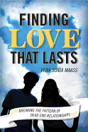 Finding Love That Lasts: Breaking the Pattern of Dead End Relationships