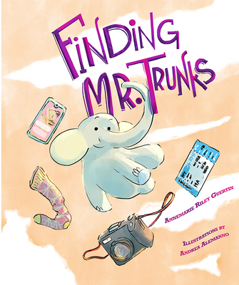 Finding Mr. Trunks: A Picture Book - Guertin, Annemarie Riley