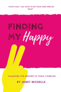 Finding My Happy: Chucking the Deuces to Toxic Thinking