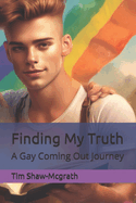 Finding My Truth: A Gay Coming Out Journey