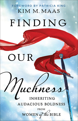 Finding Our Muchness - Maas, Kim M