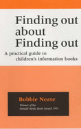 Finding Out About Finding Out: A Practical Guide to Children's Information Books - Neate, Bobbie