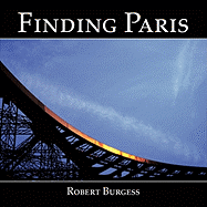 Finding Paris: Photographs by Robert Burgess