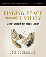 Finding Peace Through Humility Bible Study Guide Plus Streaming Video: A Bible Study in the Book of Judges