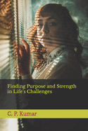 Finding Purpose and Strength in Life's Challenges