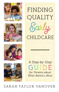 Finding Quality Early Childcare: A Step-by-Step Guide for Parents About What Matters Most