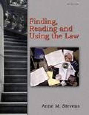 Finding, Reading and Using the Law - Stevens, Anne M, and Cohen