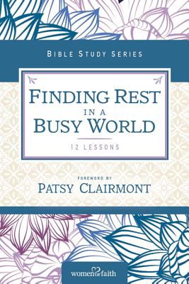 Finding Rest in a Busy World - Women of Faith