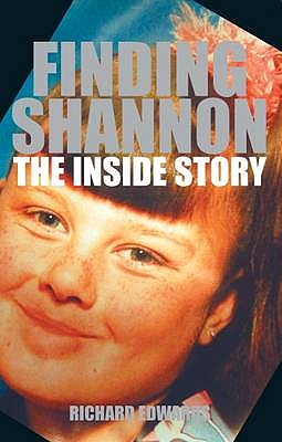 Finding Shannon: The Inside Story - Edwards, Richard