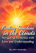 Finding Sunshine in the Clouds: Navigating Dementia with Love and Understanding