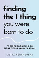 Finding The 1 Thing You Were Born to Do