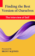 Finding the Best Version of Ourselves: The Interview of Self