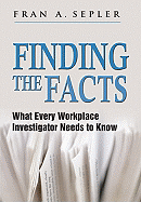 Finding the Facts: What Every Workplace Investigator Needs to Know